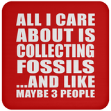 All I Care About Is Collecting Fossils - Drink Coaster