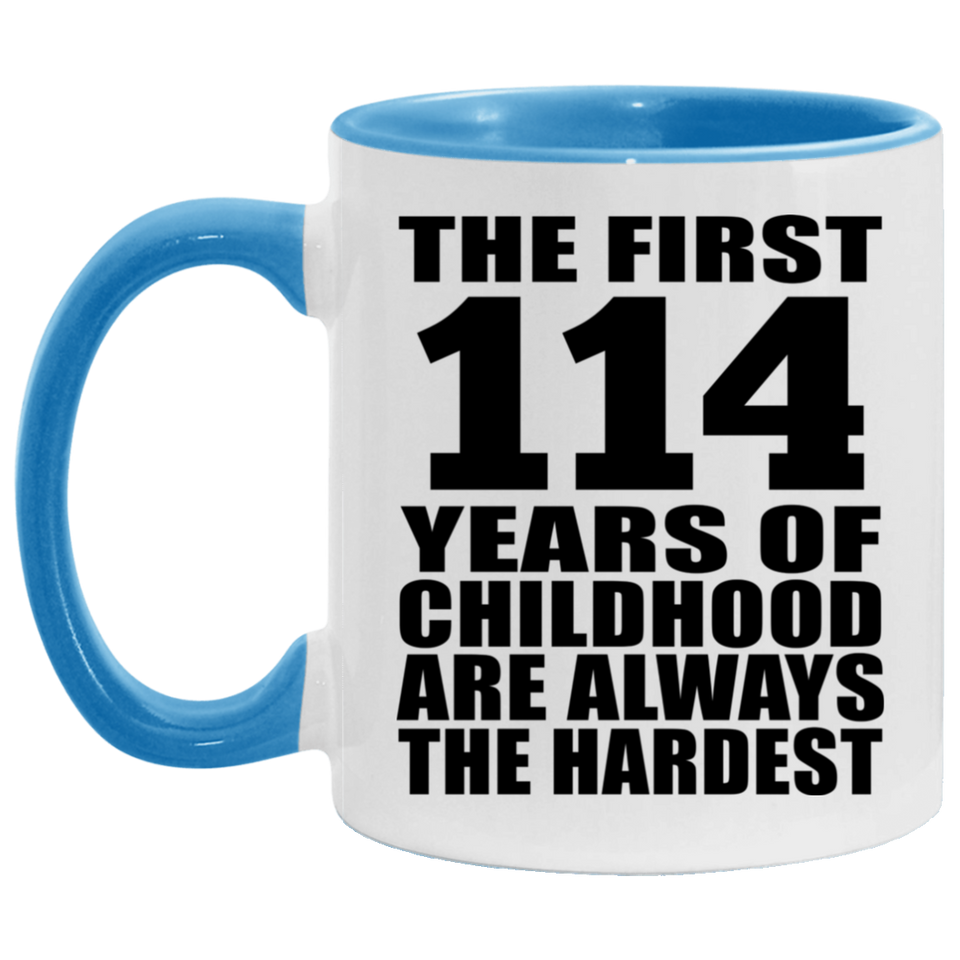 114th Birthday First 114 Years of Childhood Are The Hardest - 11oz Accent Mug Blue