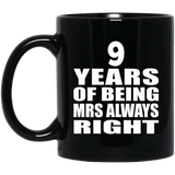 9th Anniversary 9 Years of Being Mrs Always Right - 11oz Coffee Mug Black