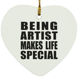 Being Artist Makes Life Special - Heart Ornament