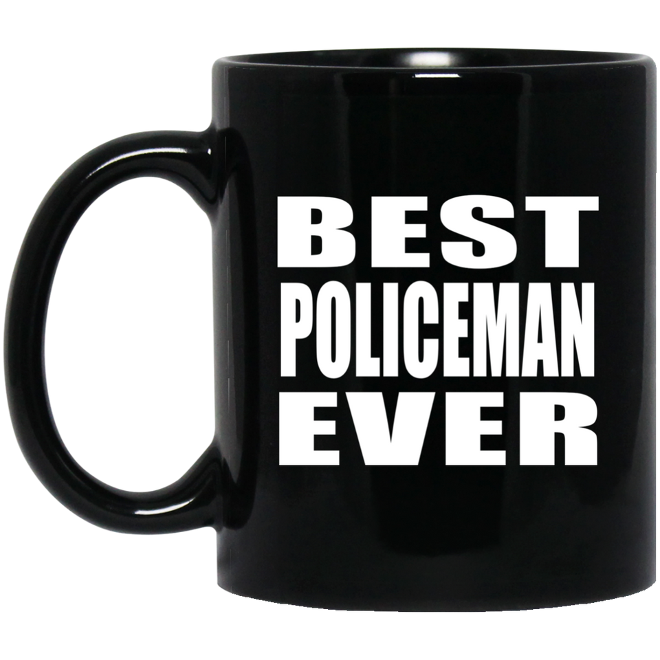 Best Policeman Ever - 11 Oz Coffee Mug Black