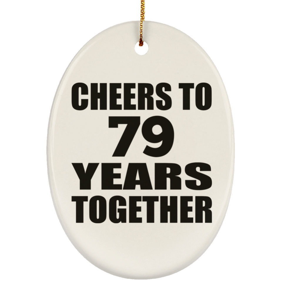 79th Anniversary Cheers To 79 Years Together - Oval Ornament