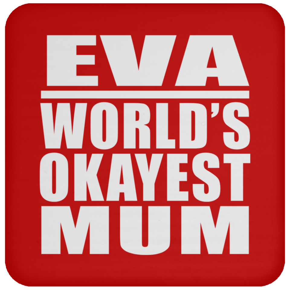 Eva World's Okayest Mum - Drink Coaster