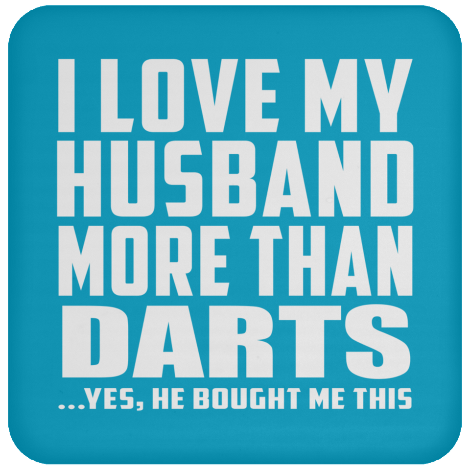 I Love My Husband More Than Darts - Drink Coaster