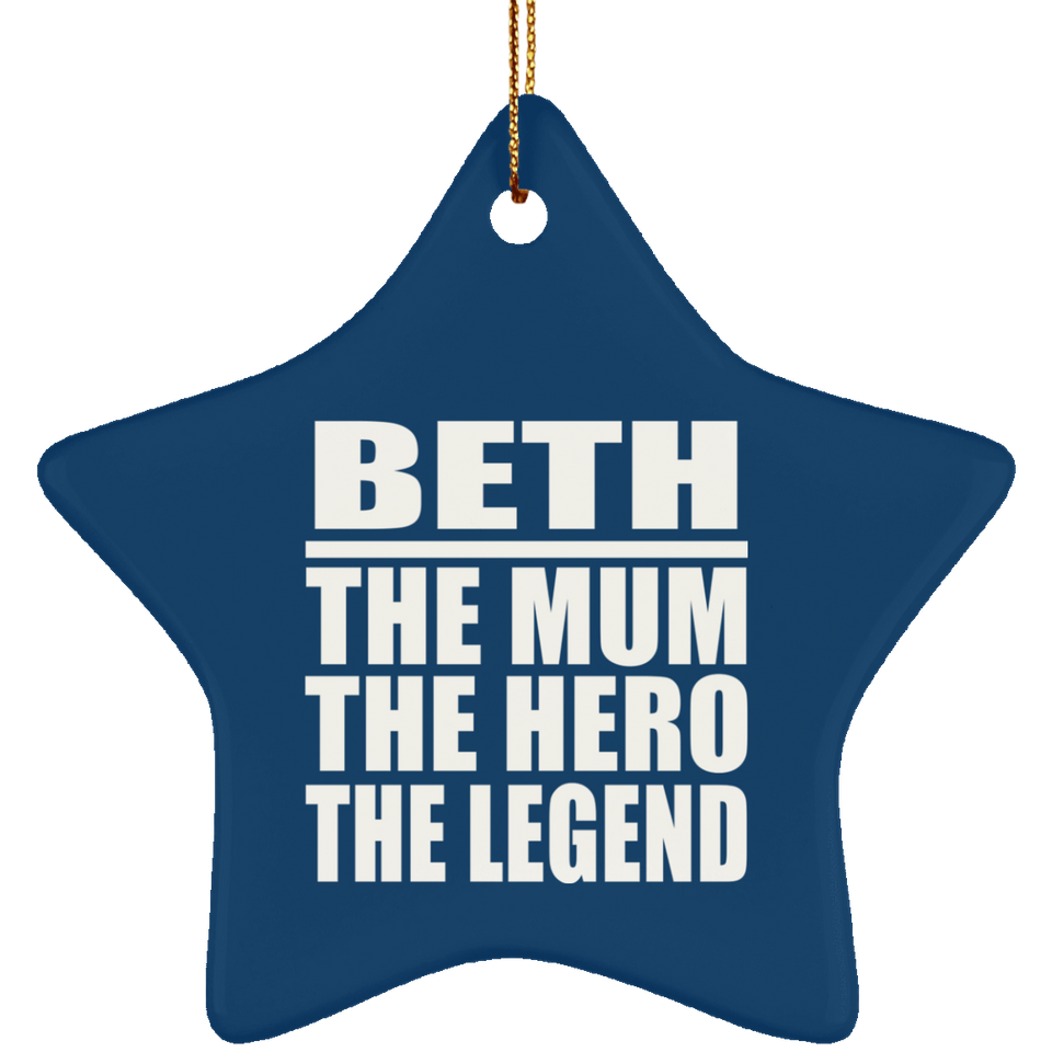Beth The Mum The Hero The Legend - Star Ornament