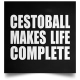 Cestoball Makes Life Complete - Poster Square