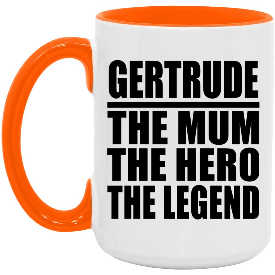 Gertrude The Mum The Hero The Legend - 15oz Accent Mug Orange
