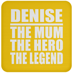 Denise The Mum The Hero The Legend - Drink Coaster