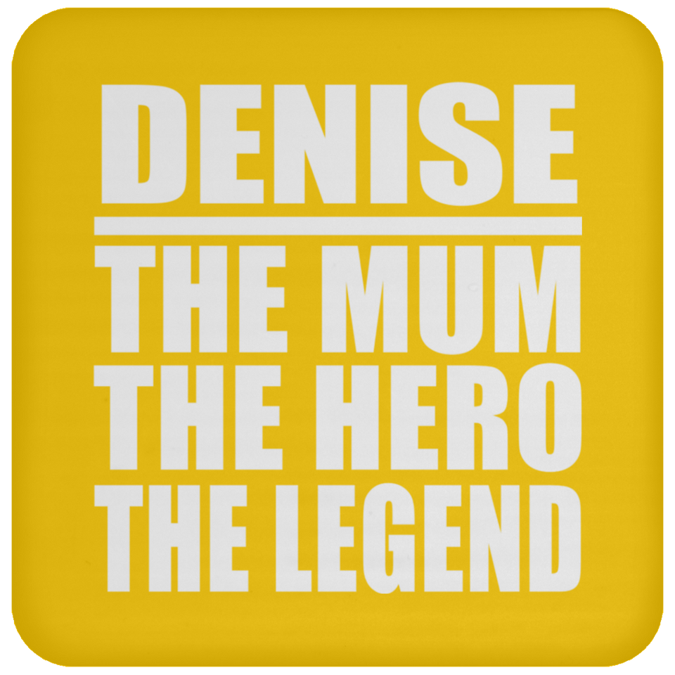 Denise The Mum The Hero The Legend - Drink Coaster