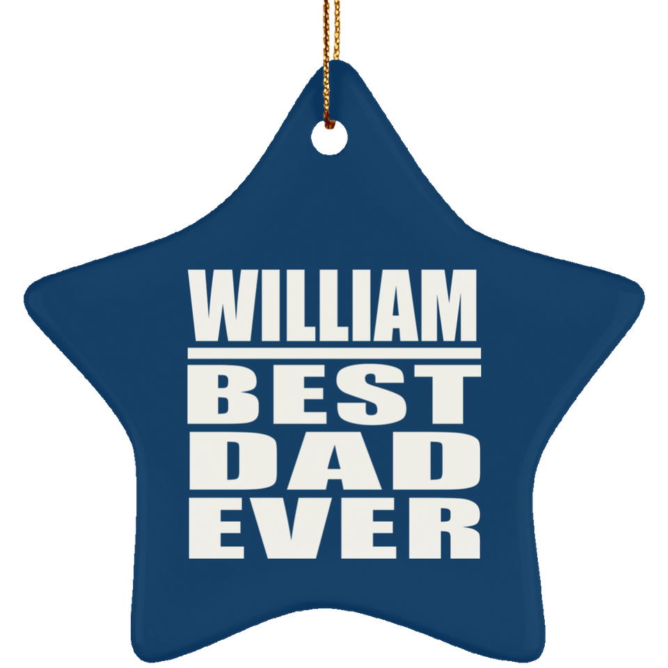 William Best Dad Ever - Star Ornament