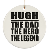 Hugh The Dad The Hero The Legend - Circle Ornament