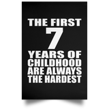 First 7 Years of Childhood Are The Hardest - Poster Portrait