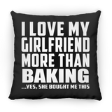 I Love My Girlfriend More Than Baking - Throw Pillow Black