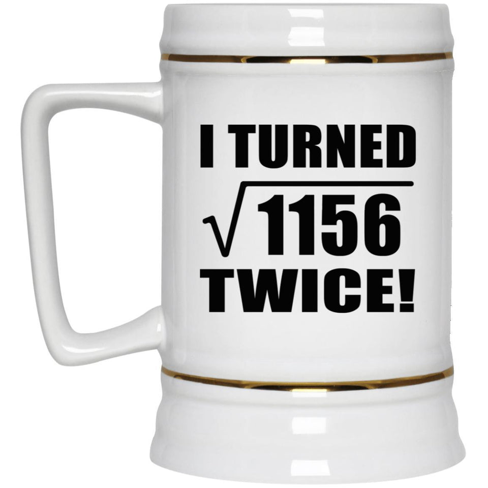 68th Birthday I Turned Square Root of 1156 Twice - Beer Stein
