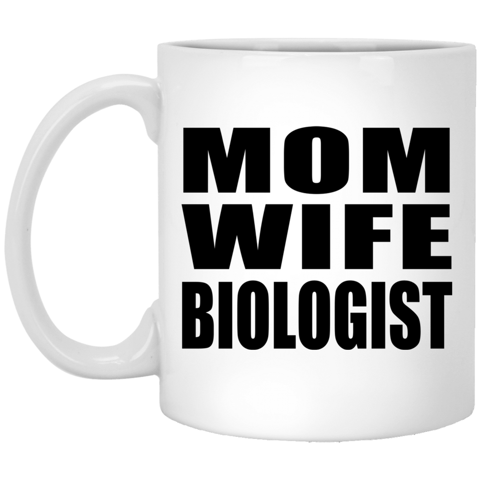 Mom Wife Biologist - 11oz Coffee Mug