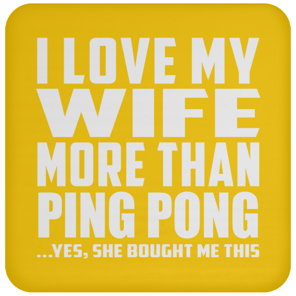I Love My Wife More Than Ping Pong - Drink Coaster