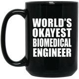 World's Okayest Biomedical Engineer - 15 Oz Coffee Mug
