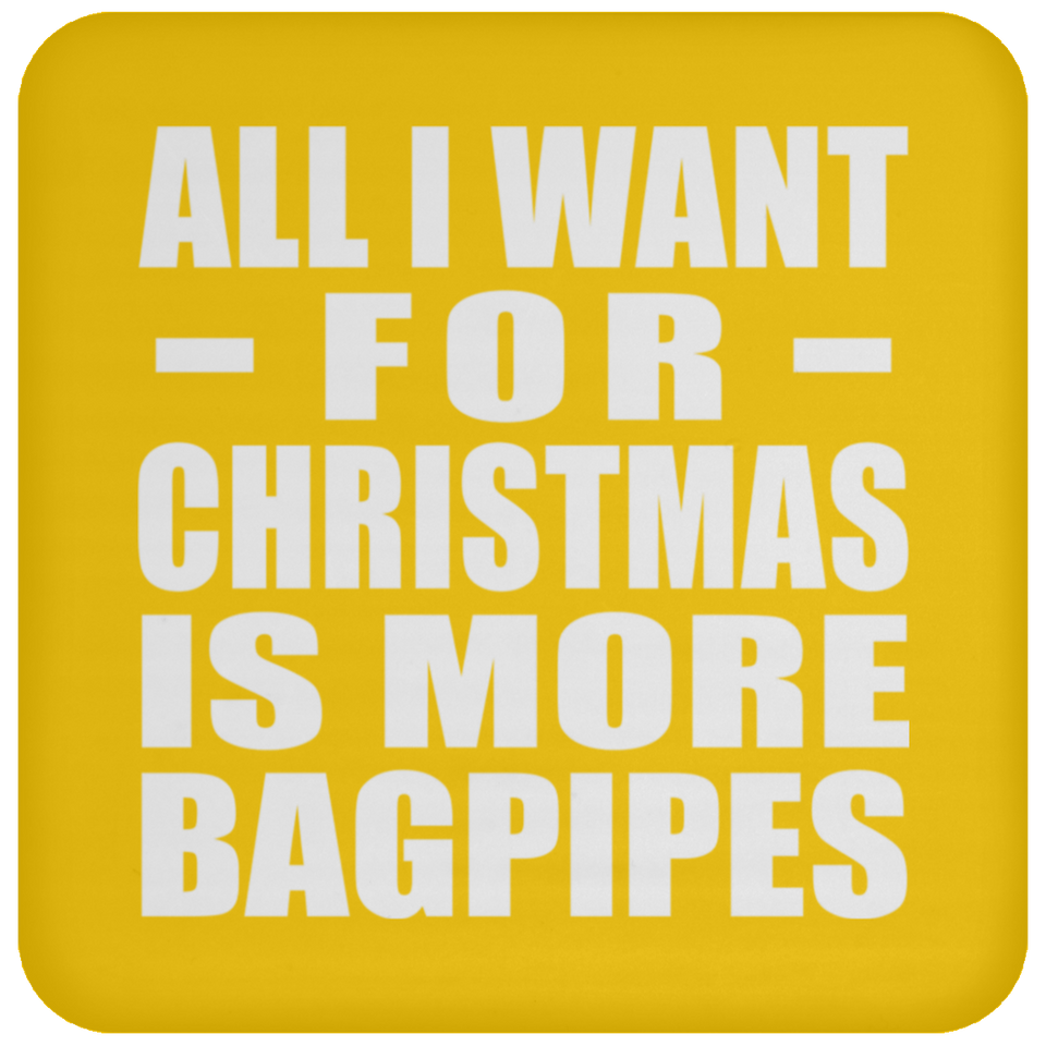 All I Want For Christmas Is More Bagpipes - Coaster
