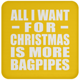 All I Want For Christmas Is More Bagpipes - Coaster