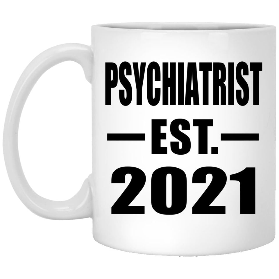 Psychiatrist Established EST. 2021 - 11oz Coffee Mug