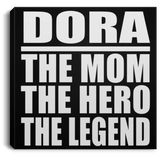 Dora The Mom The Hero The Legend - Canvas Square
