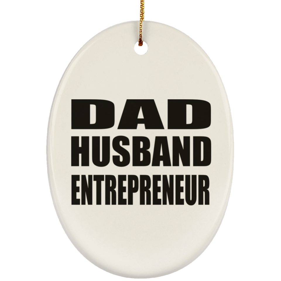 Dad Husband Entrepreneur - Oval Ornament