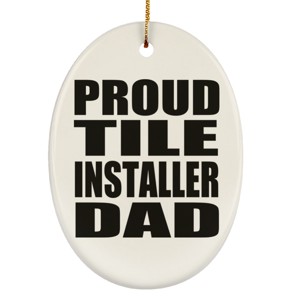 Proud Tile Installer Dad - Oval Ornament