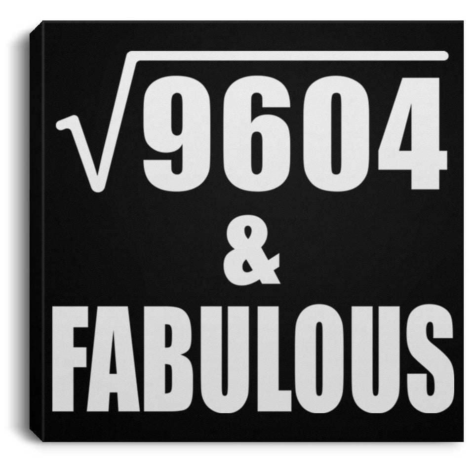 98th Birthday Square Root of 9604 & Fabulous - Canvas Square