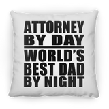 Attorney By Day World's Best Dad By Night - Throw Pillow