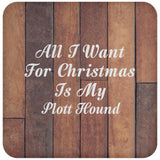 All I Want For Christmas Is My Plott Hound - Drink Coaster E