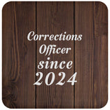 Corrections Officer Since 2024 - Drink Coaster D
