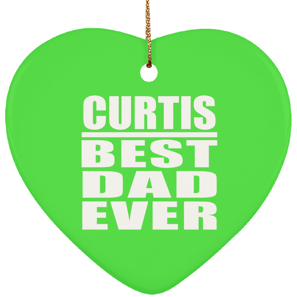 Curtis Best Dad Ever - Heart Ornament