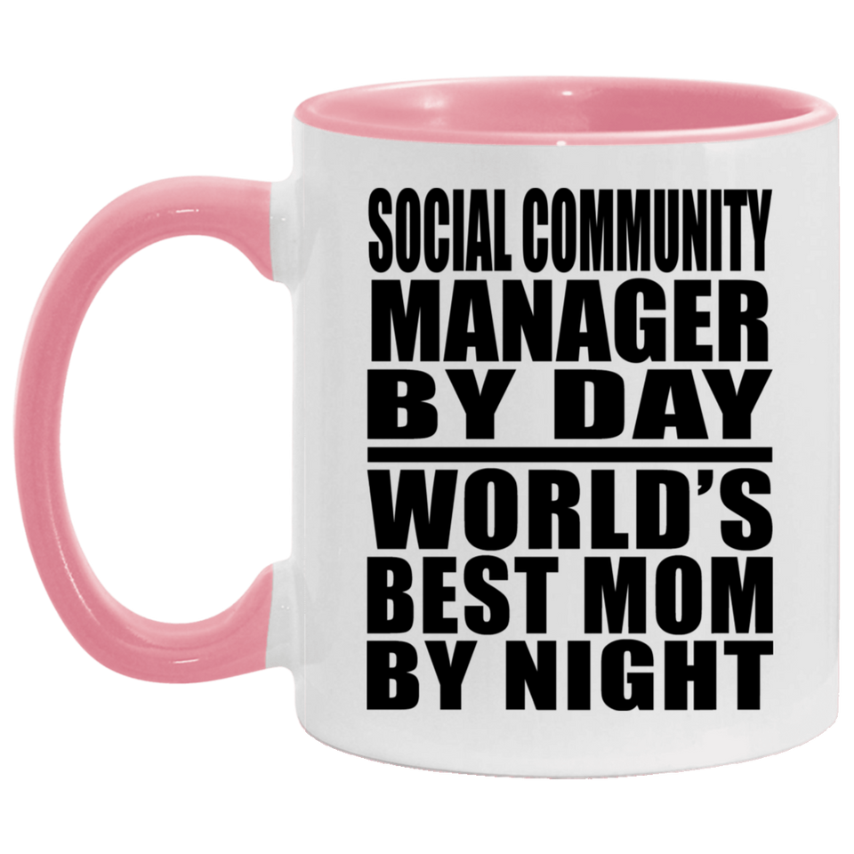 Social Community Manager By Day World's Best Mom By Night - 11oz Accent Mug Pink