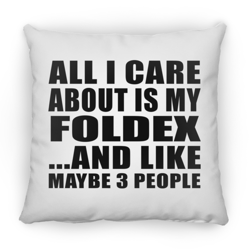 All I Care About Is My Foldex - Throw Pillow