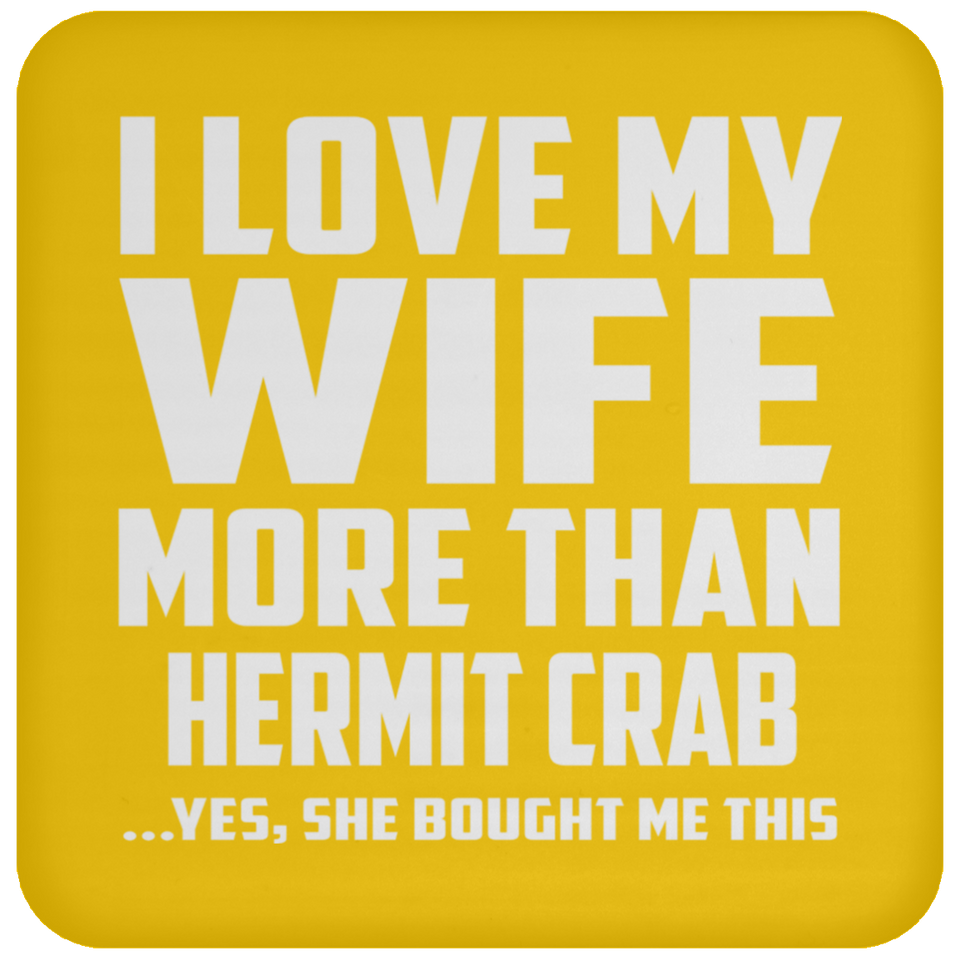 I Love My Wife More Than Hermit Crab - Drink Coaster