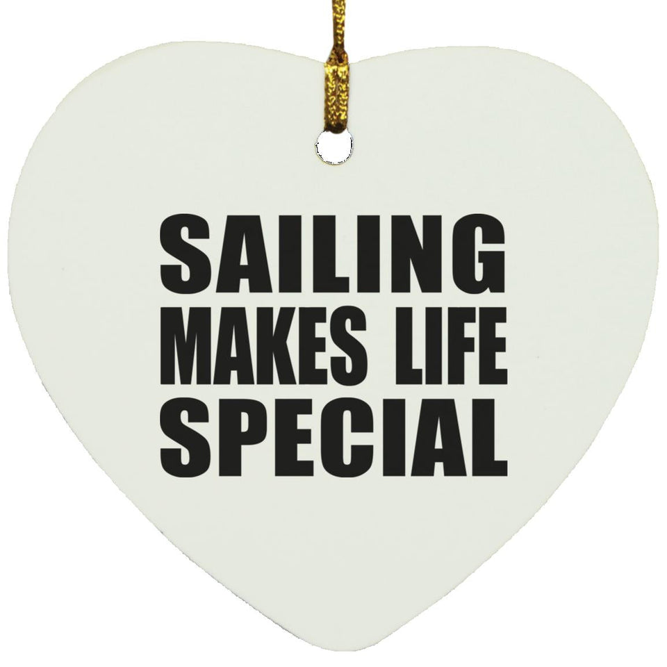 Sailing Makes Life Special - Heart Ornament