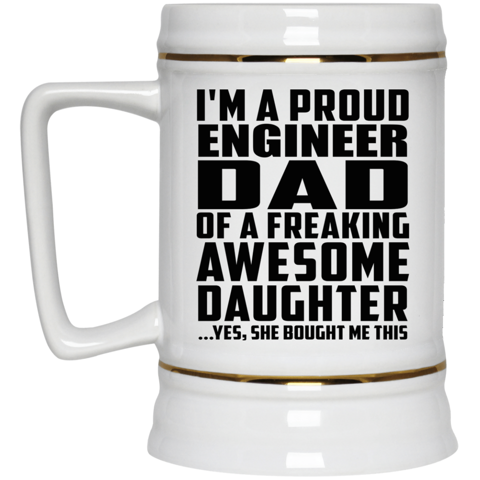 Proud Engineer Dad Of Awesome Daughter - Beer Stein