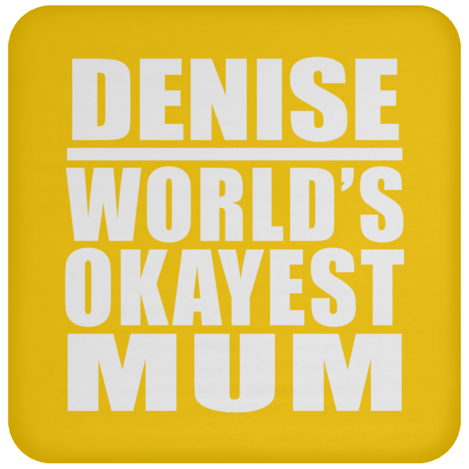 Denise World's Okayest Mum - Drink Coaster