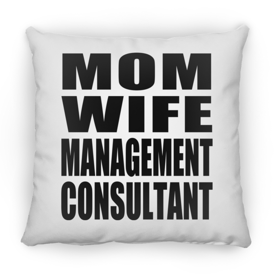 Mom Wife Management Consultant - Throw Pillow