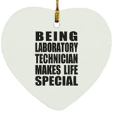 Being Laboratory Technician Makes Life Special - Heart Ornament
