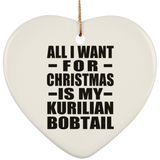 All I Want For Christmas Is My Kurilian Bobtail - Heart Ornament