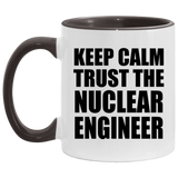 Keep Calm and Trust The Nuclear Engineer - 11oz Accent Mug Black