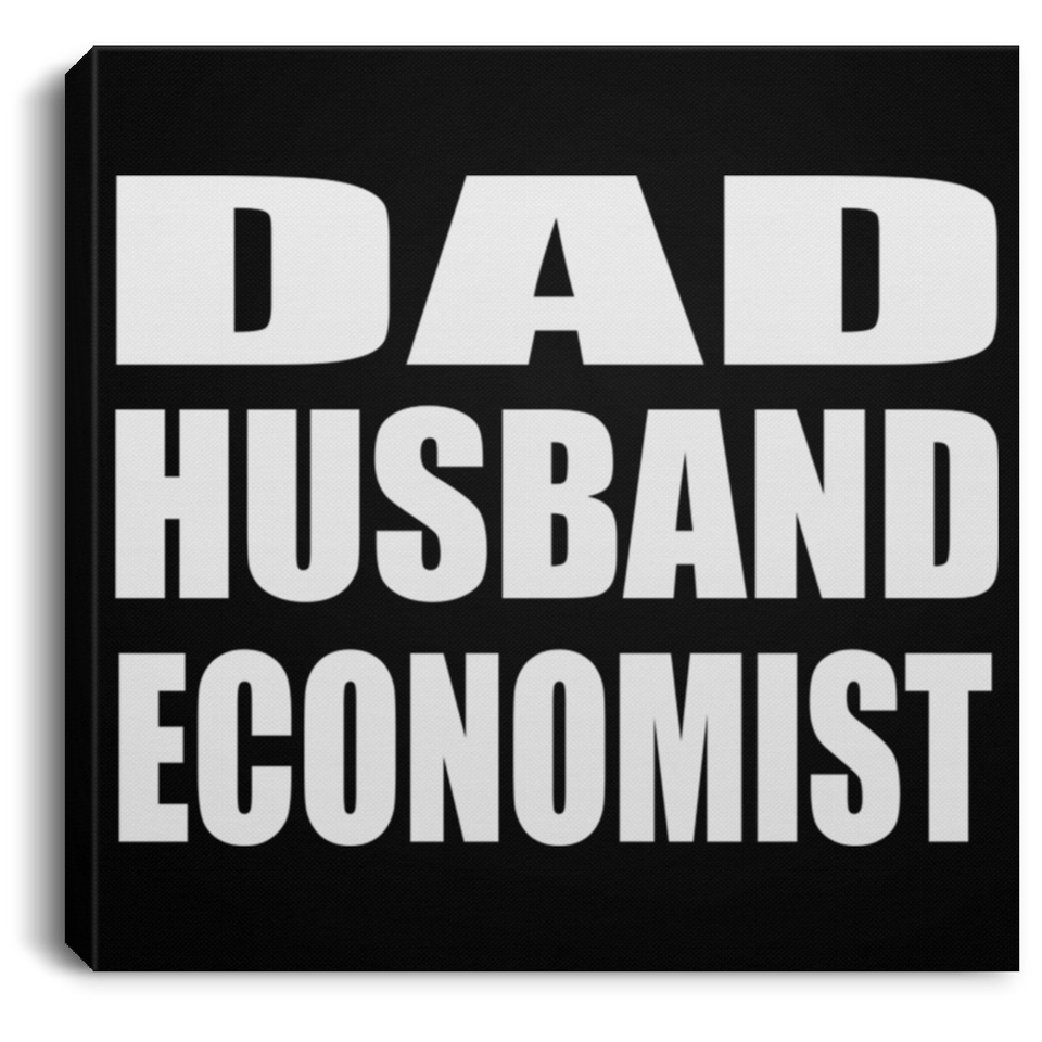 Dad Husband Economist - Canvas Square