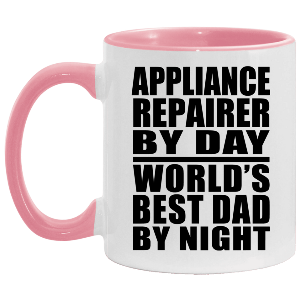 Appliance Repairer By Day World's Best Dad By Night - 11oz Accent Mug Pink