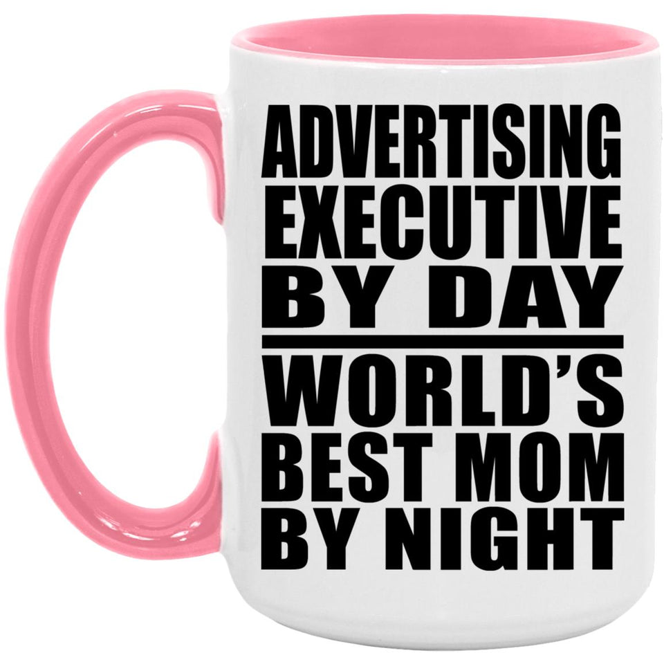 Advertising Executive By Day World's Best Mom By Night - 15oz Accent Mug Pink