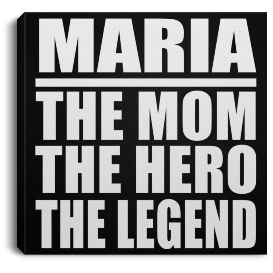 Maria The Mom The Hero The Legend - Canvas Square