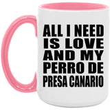 All I Need Is Love And My Perro De Presa Canario - 15oz Accent Mug Pink