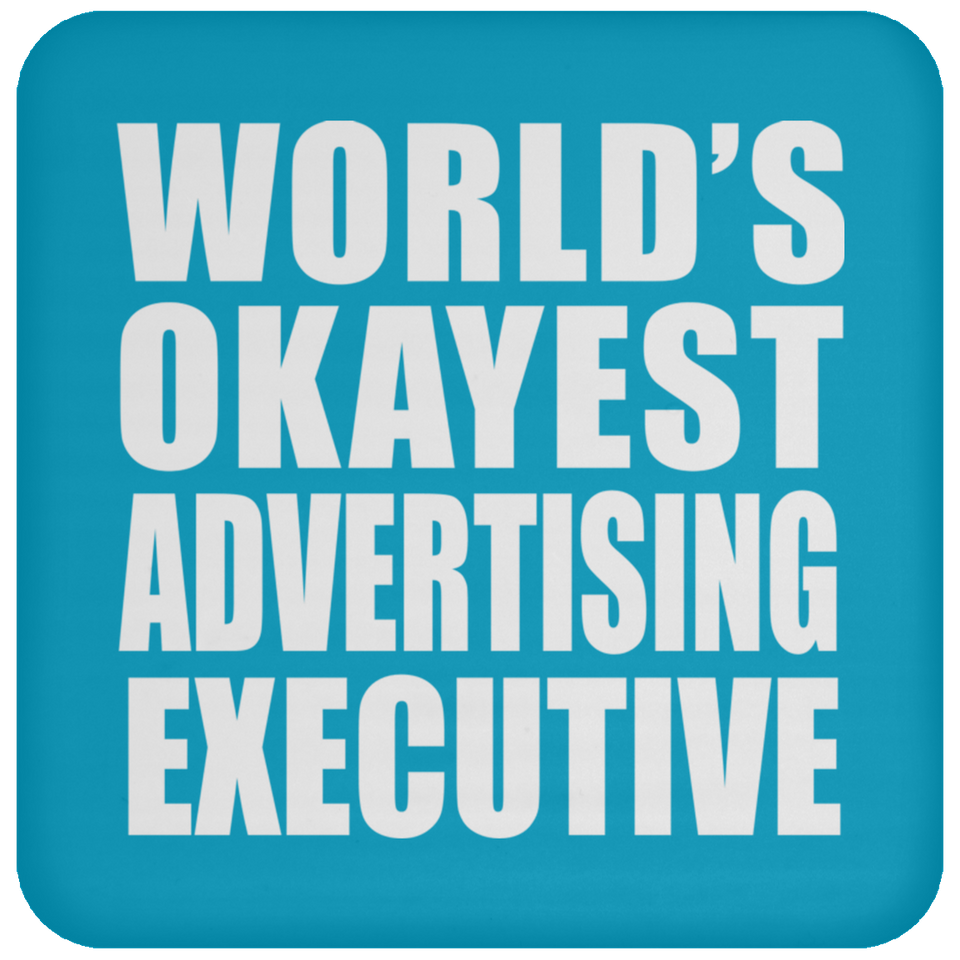 World's Okayest Advertising Executive - Drink Coaster
