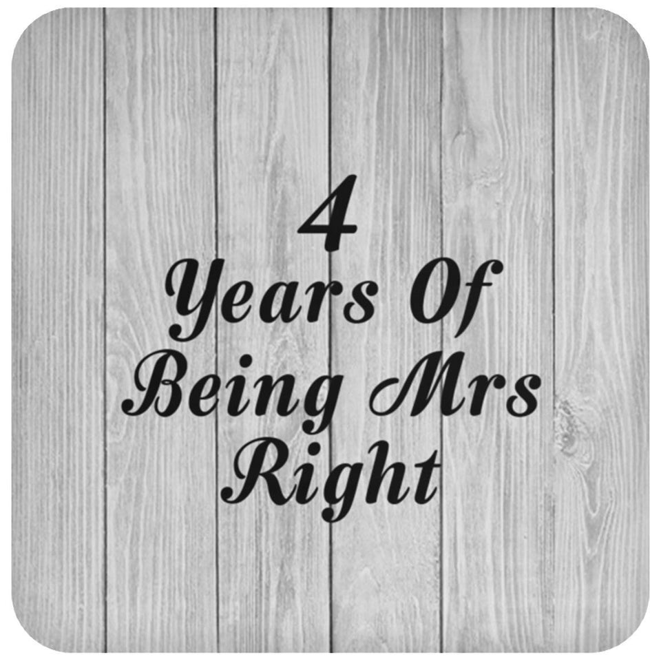 4th Anniversary 4 Years Of Being Mrs Right - Drink Coaster F