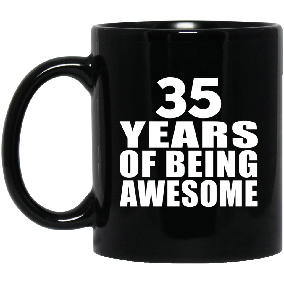 35th Birthday 35 Years Of Being Awesome - 11 Oz Coffee Mug Black